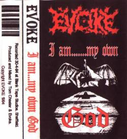 Evoke (UK) : I Am...My Own God